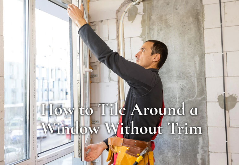 How to Tile Around a Window Without Trim Dave Burroughs