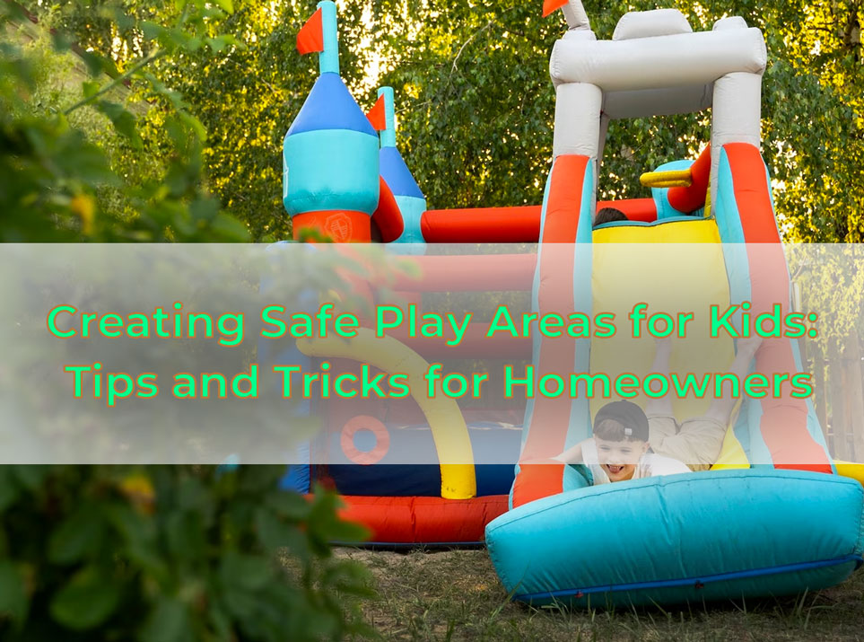 Creating Safe Play Areas for Kids: Tips and Tricks for Homeowners ...