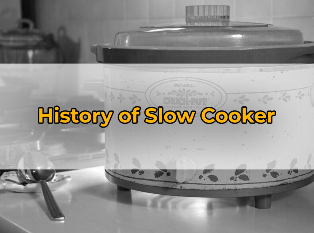 History of Slow Cooker History of Slow Cooker