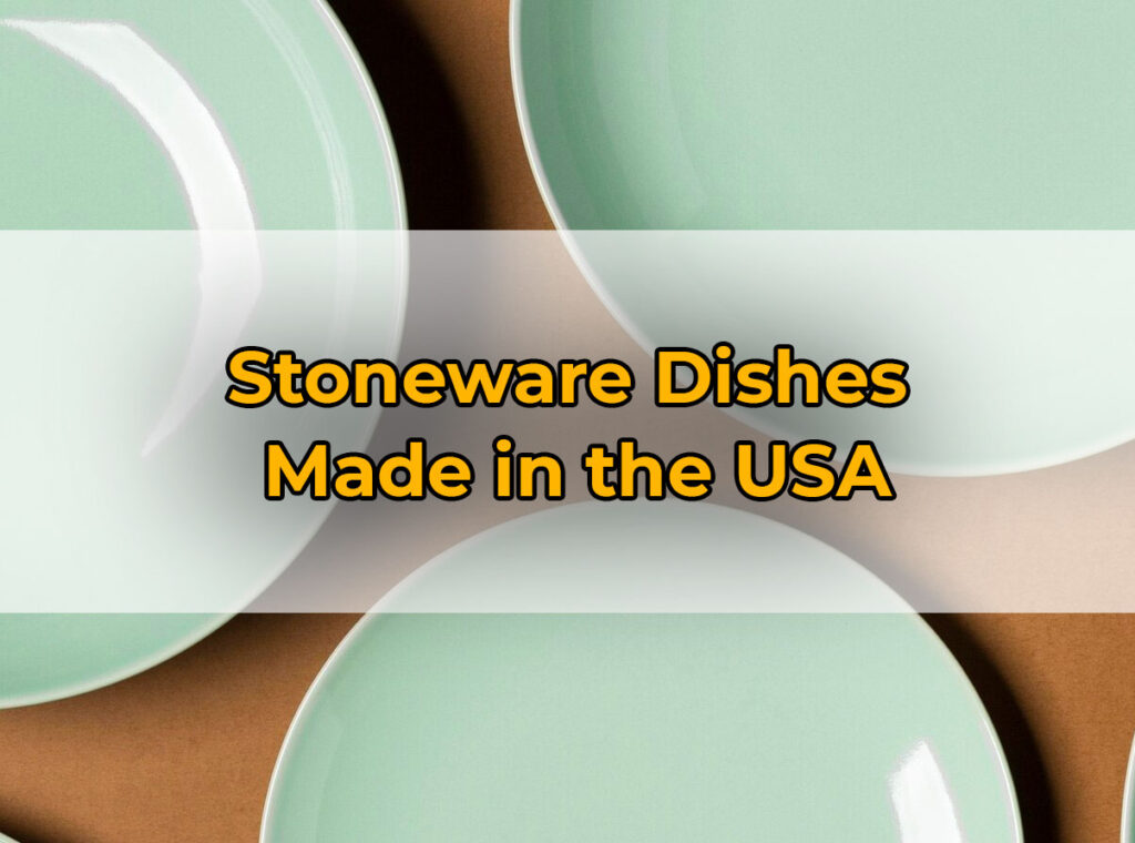 Stoneware Dishes Made in USA (Popular Brands) - Dave Burroughs