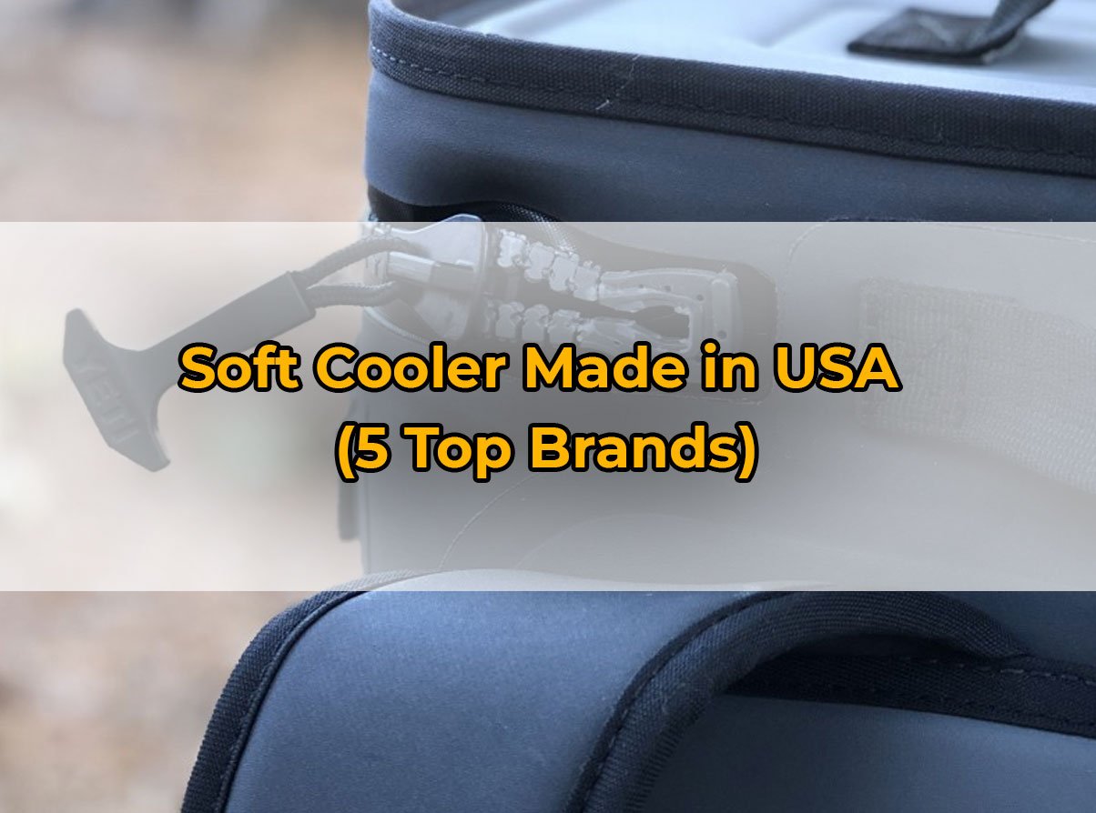 Soft Cooler Made in USA (5 Top Brands) Dave Burroughs